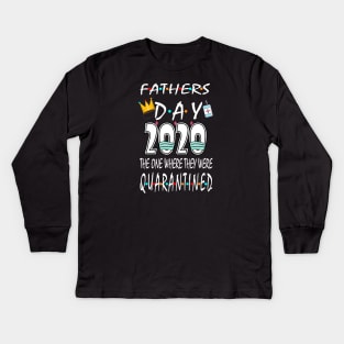 fathers Day 2020 The One We were in Quarantine Kids Long Sleeve T-Shirt